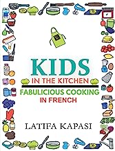 Kids in the Kitchen: Fabulicious Cooking French