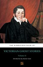 The Wimbourne Book of Victorian Ghost Stories (Annotated): Volume 12