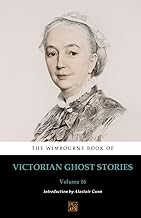 The Wimbourne Book of Victorian Ghost Stories: Volume 16