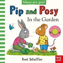 Pip and Posy: Where Are You? In the Garden (A Felt Flaps Book)