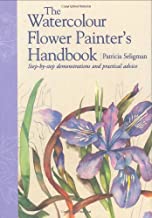 Watercolour Flower Painter's Handbook: Step-By-Step Demonstrations and Practical Advice
