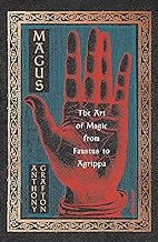 The Magus: The Art of Magic from Faustus to Agrippa