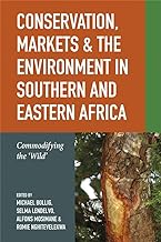 Conservation, Markets & the Environment in Southern and Eastern Africa: Commodifying the ‘Wild’