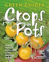 Crops in Pots. Growing Vegetables, Fruits & Herbs in Pots, Containers & Baskets