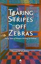 Tearing Stripes off Zebras: Forty Years of Women Writing in Ireland