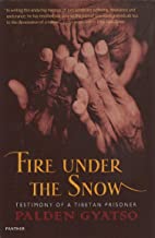 Fire Under The Snow: Testimony of a Tibetan Prisoner