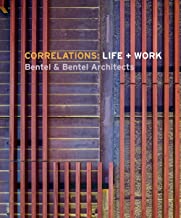 Correlations - Life + Work: Bentel & Bentel Architects