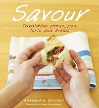 Savour: Irresistible Pizzas, Pies, Tarts and Bread