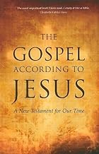 GOSPEL ACCORDING TO JESUS: A New Testament for our Time