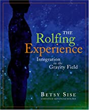 The Rolfing Experience: Integration in the Gravity Field