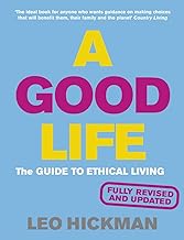 A Good Life: The Guide to Ethical Living