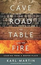 The Cave, the Road, the Table and the Fire: Leading from a deeper place