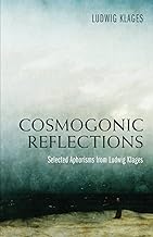Cosmogonic Reflections: Selected Aphorisms from Ludwig Klages