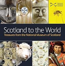 Scotland to the World: Treasures from the National Museum of Scotland