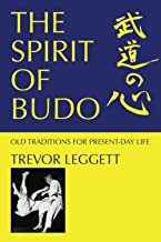 The Spirit of Budo: Old Traditions for Every Day Life