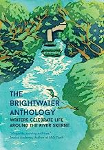 The Brightwater Anthology: Writers Celebrate Life Around The River Skerne