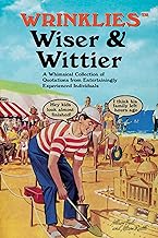 Wrinklies Wiser & Wittier: A Whimsical Collection of Quotations from Entertainingly Experienced Individuals