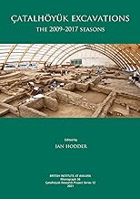 Çatalhöyük Excavations: The 2009-2017 Seasons