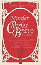 The Murder of Charles Bravo (A one-hour radio play based on the true story of the unsolved mystery of the death of Charles Bravo in April 1876)