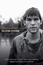 Stone, O: Chasing The Light: How I Fought My Way into Hollywood - From the 1960s to Platoon