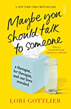 Maybe You Should Talk to Someone: the heartfelt, funny memoir by a New York Times bestselling therapist: A Therapist, her therapist and our lives revealed