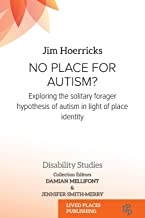 No Place for Autism?: Exploring the Solitary Forager Hypothesis of Autism in Light of Place Identity