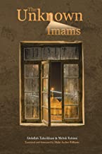 The Unknown Imams: The Life and Thought of Their Eminences, the Imams Musa Ibn Ja'far Al-Kadhim, Muhammad Ibn Ali Al-Jawad, Ali Ibn Muhammad Al-Hadi, and Hasan Ibn Ali Al-Askari