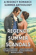 Regency Summer Scandals: A Regency Romance Summer Anthology