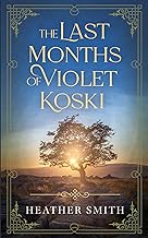 The Last Months of Violet Koski
