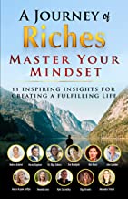 Master Your Mindset - 11 Inspiring insights for creating a fulfilling life: A Journey of Riches
