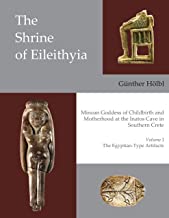 The Shrine of Eileithyia, Minoan Goddess of Childbirth and Motherhood, at the Inatos Cave in Southern Crete: The Egyptian-Type Artifacts (1)