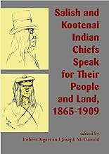 Salish and Kootenai Indian Chiefs Speak for Their People and Land 1865-1909