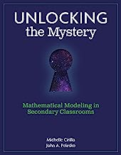 Unlocking the Mystery 2018: Mathematical Modeling in Secondary Classrooms