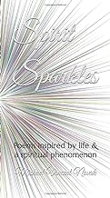 Spirit Sparkles: Poems inspired by life & a spiritual phenomenon