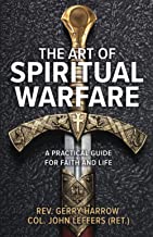 The Art of Spiritual Warfare: A Practical Guide for Faith and Life
