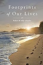 Footprints of Our Lives: Robert M. and Sally (Grimm) Schaefer
