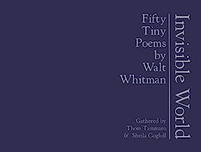 Invisible World: Fifty Tiny Poems by Walt Whitman