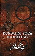 Kundalini Yoga: The Power Is in You