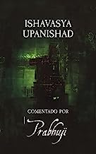 Ishavasya Upanishad Comentado por Prabhuji