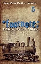 Footnote #5: A Literary Journal of History