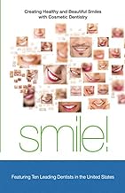 Smile!: Creating Healthy and Beautiful Smiles with Cosmetic Dentistry