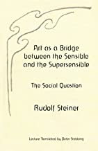 Art as a Bridge between the Sensible and the Supersensible: The Social Question