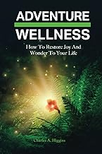 Adventure Wellness: How to restore joy and wonder to your life