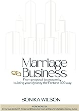Marriage Business: From Proposal to Prosperity Building Your Dynasty the Fortune 500 Way