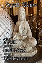 Zen and the Inflection of the Reflection