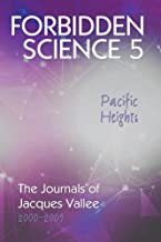 Forbidden Science 5, Pacific Heights: The Journals of Jacques Vallee 2000-2009