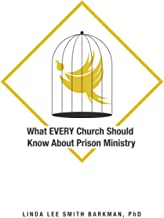What EVERY Church Should Know About Prison Ministry: A Study and Training Manual