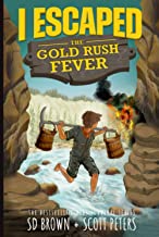 I Escaped The Gold Rush Fever: A California Gold Rush Survival Story
