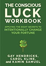The Conscious Luck Workbook: Applying the Eight Secrets to Intentionally Change Your Fortune