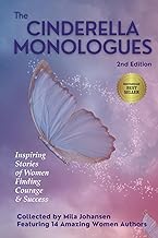 The Cinderella Monologues 2nd Edition: Inspiring Stories of Women Finding Courage & Success